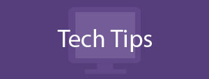 Tech Tips